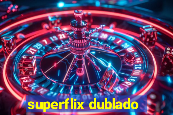 superflix dublado